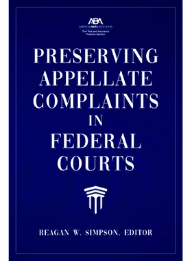 预订 Preserving Appellate Complaints in Federal Courts 在联邦法院保留上诉申诉: 9781641056939