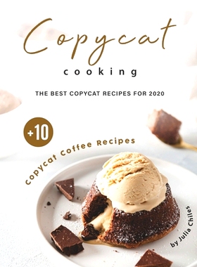 预订 Copycat Cooking: The Best Copycat Recipes For 2020 + 10 Copycat Coffee Recipes: 9798697572047