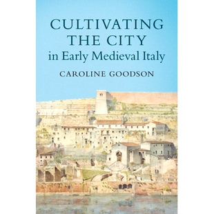 预订 Cultivating the City in Early Medieval Italy 中世纪早期意大利的城市园艺: 9781108733458