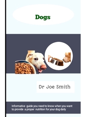 预订 Dogs: Informative guide you need to know when you want to provide a proper nutrition for your dog daily: 9798328956
