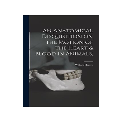 [预订]An Anatomical Disquisition on the Motion of the Heart & Blood in Animals; 9781014500793