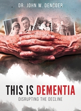 【预订】This is Dementia: Disrupting the Decline