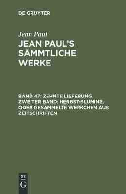 【预订】Zehnte Lieferung. Zweiter Band: Herbst-Blumine, oder Gesammelte Werk 9783111210698
