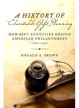 预订 A History of Charitable Gift Planning: How Gift Annuities Shaped American Philanthropy (1830-1959): 9781530197323