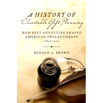 预订 A History of Charitable Gift Planning: How Gift Annuities Shaped American Philanthropy (1830-1959): 9781530197323