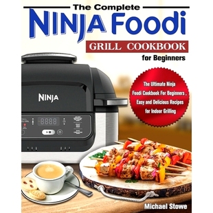 Ninja and Beginners The Complete Ultimate Grill Foodi Easy 预订 Cookbook For for