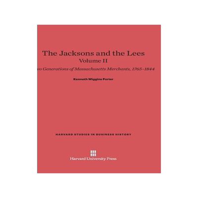 [预订]The Jacksons and the Lees: Two Generations of Massachusetts Merchants, 1765–1844, Volume II 9780674288843