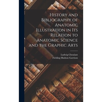 预订 History and Bibliography of Anatomic Illustration in Its Relation to Anatomic Science and the Graphic Arts 97810158