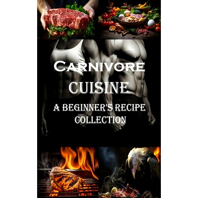 预订 Carnivore Cuisine: A Beginner's Recipe Collection