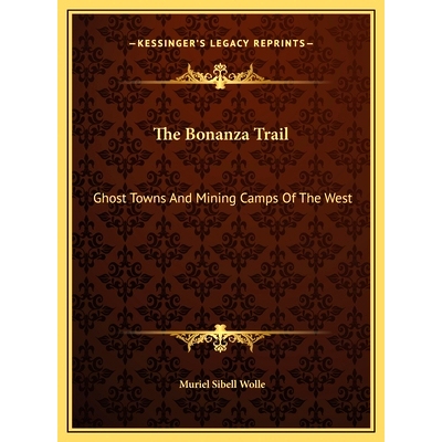 预订 The Bonanza Trail: Ghost Towns And Mining Camps Of The West: 9781169805354