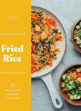 【预订】Fried Rice: 50 Ways to Stir Up the World’s Favorite Grain