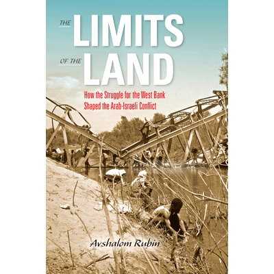 预订 The Limits of the Land: How the Struggle for the West Bank Shaped the Arab-Israeli Conflict 土地的界限：争夺约旦河