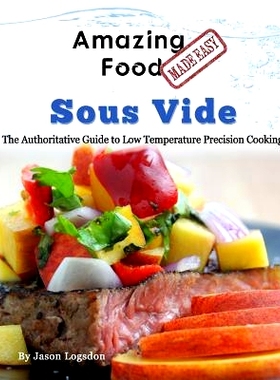 预订 Amazing Food Made Easy - Sous Vide: The Authoritative Guide to Low Temperature Precision Cooking