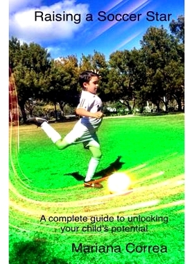 预订 Raising a Soccer Star: A Complete Guide to Unlocking Your Child’s Potential: 9781495426070