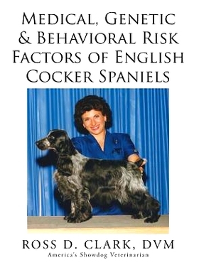 预订 Medical, Genetic & Behavioral Risk Factors of English Cocker Spaniels: 9781499055597