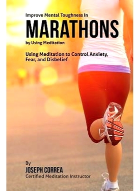 预订 Improve Mental Toughness in Marathons by Using Meditation: Using Meditation to Control Anxiety, Fear, and Disbelief