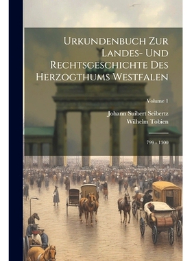 预订 Urkundenbuch Zur Landes- Und Rechtsgeschichte Des Herzogthums Westfalen: 799 - 1300; Volume 1: 9781021788153