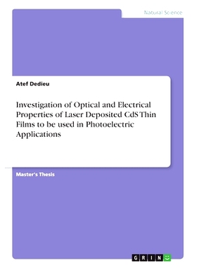 预订 Investigation of Optical and Electrical Properties of Laser Deposited CdS Thin Films to be used in Photoelectric Ap