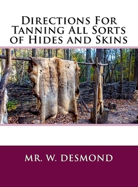 预订 Directions For Tanning All Sorts of Hides and Skins: 9781727548983