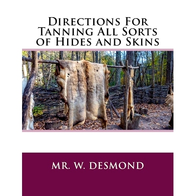 预订 Directions For Tanning All Sorts of Hides and Skins: 9781727548983