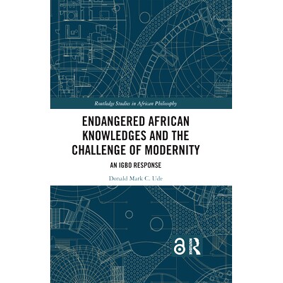 预订 Endangered African Knowledges and the Challenge of Modernity: An Igbo Response 濒危的非洲知识与现代性的挑战：伊博人
