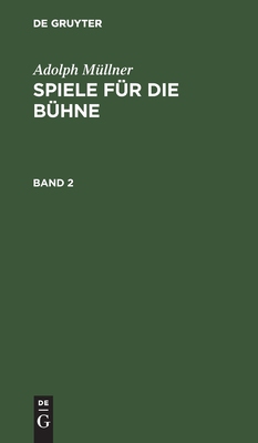 【预订】MÜLLNER: SPIELE FÜR DIE BÜHNE BD. 2 9783111074955