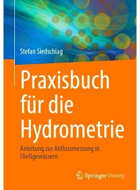 预订 Praxisbuch Für Die Hydrometrie: Anleitung Zur Abflussmessung in Fließgewässern: 9783658454692