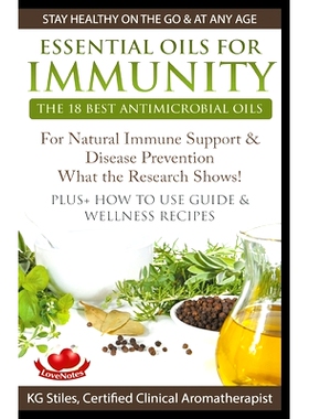预订 Essential Oils for Immunity The 18 Best Antimicrobial Oils For Natural Immune Support & Disease Prevention What the