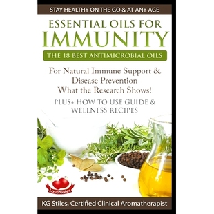 预订 Essential Oils for Immunity The 18 Best Antimicrobial Oils For Natural Immune Support & Disease Prevention What the