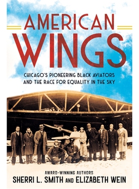 预订 American Wings: Chicago’s Pioneering Black Aviators and the Race for Equality in the Sky 哈林飞行员: 9780593323991