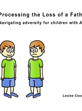 预订 Processing the Loss of a Father: Navigating Adversity for Children with ASD: 9798524550972