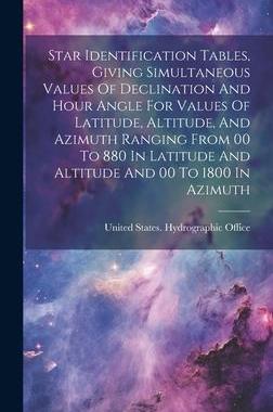 [预订]Star Identification Tables, Giving Simultaneous Values Of Declination And Hour Angle For Values Of L 9781020632853
