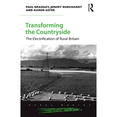 预订 Transforming the Countryside: The Electrification of Rural Britain 改造农村：英国农村电气化: 9781032402291