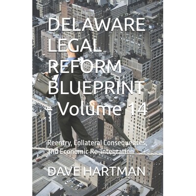 预订 DELAWARE LEGAL REFORM BLUEPRINT - Volume 14: Reentry, Collateral Consequences, and Economic Re-integration 97982452