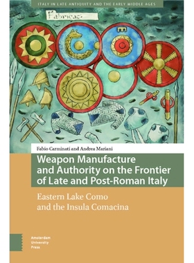 预订 Weapon Manufacture and Authority on the Frontier of Late and Post-Roman Italy: Eastern Lake Como and the Insula Com