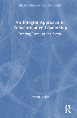 [预订]An Integral Approach to Transformative Leadership: Dancing Through the Storm 9781032454856