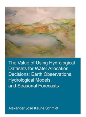 【预订】The Value of Using Hydrological Datasets for Water Allocation Decisions: Earth Observations, Hydrological ...