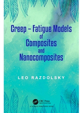 预订 Creep: Fatigue Models of Composites and Nanocomposites 蠕变：复合材料与纳米复合材料的疲劳模型: 9781032213026