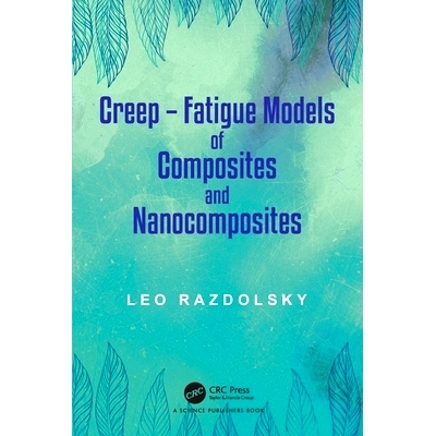 预订 Creep: Fatigue Models of Composites and Nanocomposites 蠕变：复合材料与纳米复合材料的疲劳模型: 9781032213026