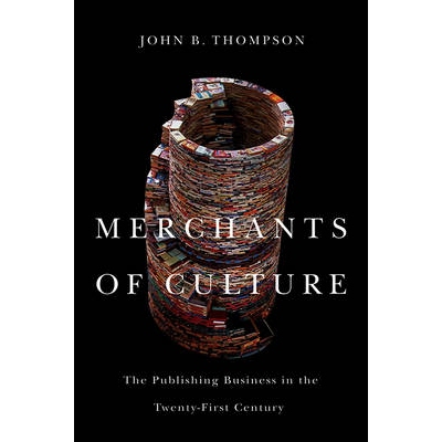 预订 Merchants Of Culture - The Publishing Business In The Twenty-First Century, Second Edition 文化贸易商: 978074566106