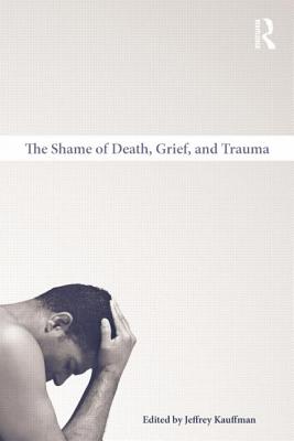 【预订】The Shame of Death, Grief, and Trauma