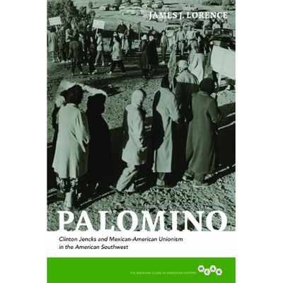 预订 Palomino: Clinton Jencks and Mexican-American Unionism in the American Southwest: 9780252037559