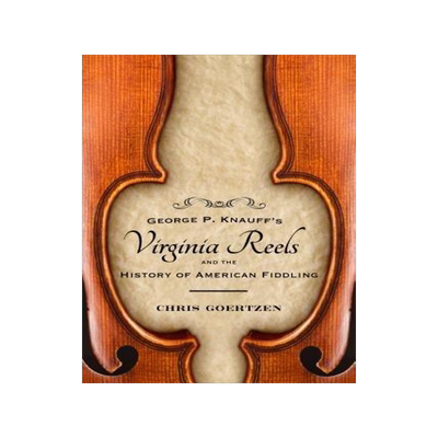 [预订]George P. Knauff’s Virginia Reels and the History of American Fiddling 9781496814272