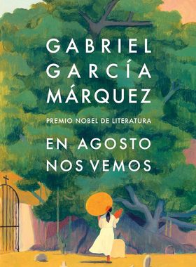 西班牙语原版 我们八月见 精装 加西亚·马尔克斯遗作 En agosto nos vemos / Until August 百年孤独 Gabriel García Márquez