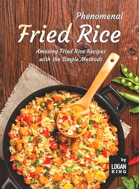 预订 Phenomenal Fried Rice: Amazing Fried Rice Recipes with the Simple Methods: 9798457714854