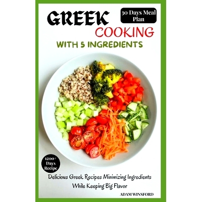 预订 Greek Cooking with 5 Ingredients: Delicious Greek Recipes Minimizing Ingredients While Keeping Big Flavor: 97988744