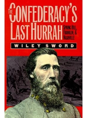 预订 The Confederacy’s Last Hurrah: Spring Hill, Franklin, and Nashville: 9780700606504