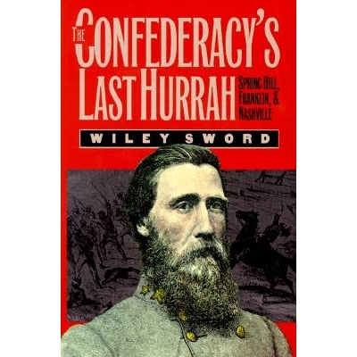 预订 The Confederacy’s Last Hurrah: Spring Hill, Franklin, and Nashville: 9780700606504