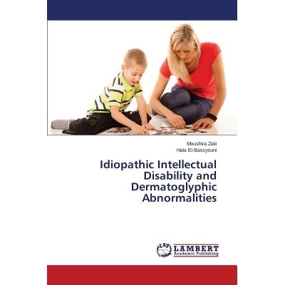 预订 Idiopathic Intellectual Disability and Dermatoglyphic Abnormalities 特发性智力残疾及皮纹异常: 9783659782466