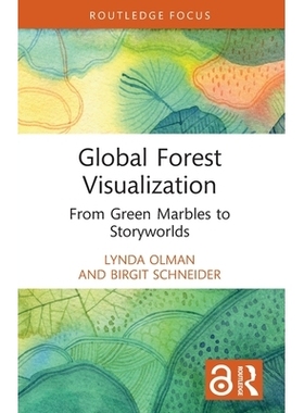 预订 Global Forest Visualization: From Green Marbles to Storyworlds 全球森林可视化：从绿色大理石到故事世界: 978103245401
